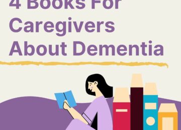 4 Books For Caregivers About Dementia