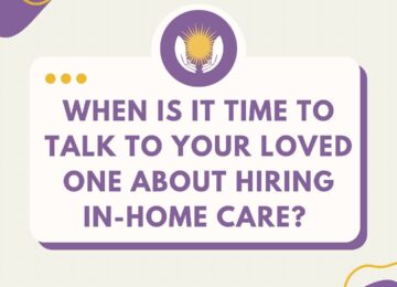 When is it time to talk to your loved one about hiring in-home care?