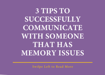 3 Tips To Successfully Communicate With Someone That Has Memory Issues